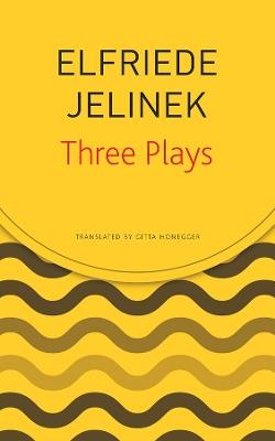 Three Plays: Rechnitz, The Merchant's Contracts, Charges (The Supplicants) - Elfriede Jelinek - cover