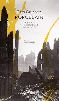 Porcelain: Poem on the Downfall of My City - Durs Grunbein - cover