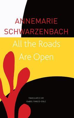 All the Roads Are Open: The Afghan Journey - Annemarie Schwarzenbach - cover