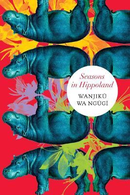 Seasons in Hippoland - Wanjiku Wa Ngugi - cover