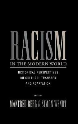 Racism in the Modern World: Historical Perspectives on Cultural Transfer and Adaptation - cover
