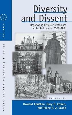 Diversity and Dissent: Negotiating Religious Difference in Central Europe, 1500-1800 - cover