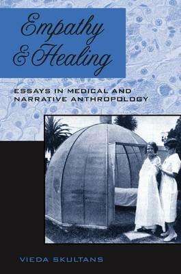 Empathy and Healing: Essays in Medical and Narrative Anthropology - Vieda Skultans - cover