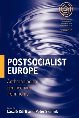 Postsocialist Europe: Anthropological Perspectives from Home - cover
