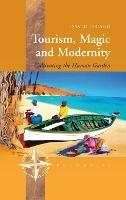 Tourism, Magic and Modernity: Cultivating the Human Garden - David Picard - cover