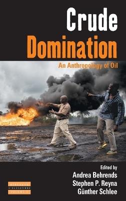 Crude Domination: An Anthropology of Oil - cover