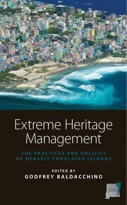 Extreme Heritage Management: The Practices and Policies of Densely Populated Islands - cover