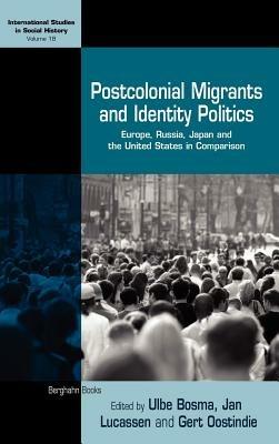 Postcolonial Migrants and Identity Politics: Europe, Russia, Japan and the United States in Comparison - cover