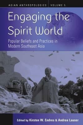 Engaging the Spirit World: Popular Beliefs and Practices in Modern Southeast Asia - cover