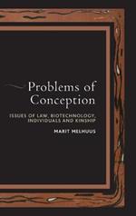 Problems of Conception: Issues of Law, Biotechnology, Individuals and Kinship