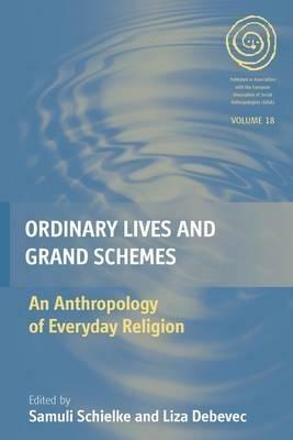 Ordinary Lives and Grand Schemes: An Anthropology of Everyday Religion - cover