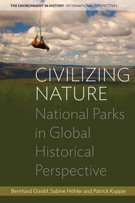 Civilizing Nature: National Parks in Global Historical Perspective - cover