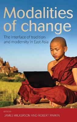 Modalities of Change: The Interface of Tradition and Modernity in East Asia - cover