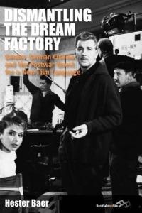 Dismantling the Dream Factory: Gender, German Cinema, and the Postwar Quest for a New Film Language - Hester Baer - cover