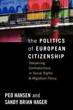 The Politics of European Citizenship: Deepening Contradictions in Social Rights and Migration Policy
