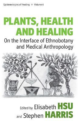 Plants, Health and Healing: On the Interface of Ethnobotany and Medical Anthropology - cover