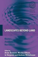 Landscapes Beyond Land: Routes, Aesthetics, Narratives