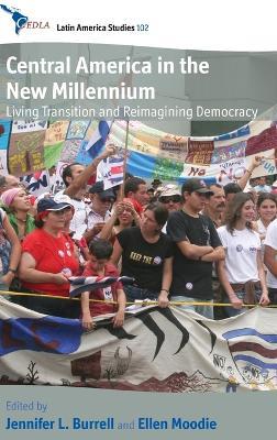 Central America in the New Millennium: Living Transition and Reimagining Democracy - cover