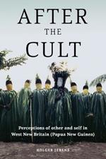 After the Cult: Perceptions of Other and Self in West New Britain (Papua New Guinea)