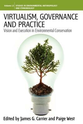 Virtualism, Governance and Practice: Vision and Execution in Environmental Conservation - cover