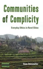 Communities of Complicity: Everyday Ethics in Rural China