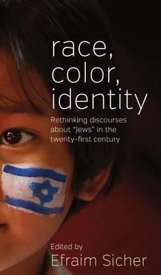 Race, Color, Identity: Rethinking Discourses about 'Jews' in the Twenty-First Century - cover