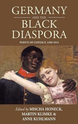 Germany and the Black Diaspora: Points of Contact, 1250-1914 - cover