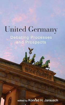 United Germany: Debating Processes and Prospects - cover