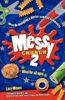 Messy Church 2: Ideas for discipling a Christ-centred community - Lucy Moore - cover