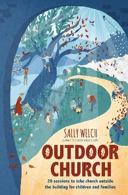 Outdoor Church: 20 sessions to take church outside the building for children and families - Sally Welch - cover