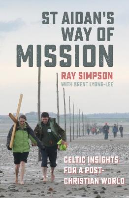 St Aidan's Way of Mission: Celtic insights for a post-Christian world - Ray Simpson - cover