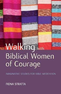 Walking with Biblical Women of Courage - Fiona Stratta - cover