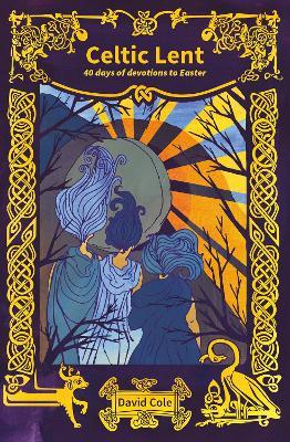 Celtic Lent: 40 days of devotions to Easter - David Cole - cover