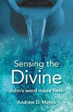 Sensing the Divine: John's word made flesh