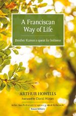 A Franciscan Way of Life: Brother Ramon's quest for holiness