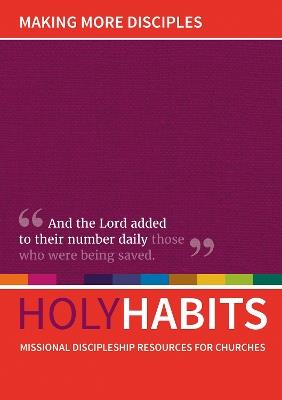 Holy Habits: Making More Disciples: Missional discipleship resources for churches - cover