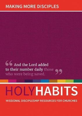 Holy Habits: Making More Disciples: Missional discipleship resources for churches - cover