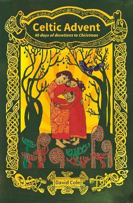 Celtic Advent: 40 days of devotions to Christmas - David Cole - cover