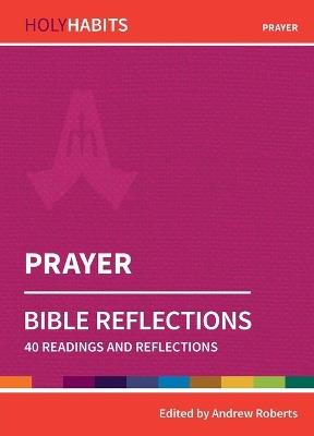 Holy Habits Bible Reflections: Prayer: 40 readings and reflections - cover