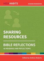 Holy Habits Bible Reflections: Sharing Resources: 40 readings and reflections