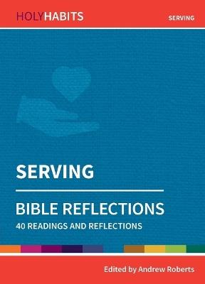 Holy Habits Bible Reflections: Serving: 40 readings and reflections - cover