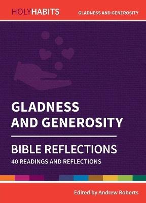Holy Habits Bible Reflections: Gladness and Generosity: 40 readings and reflections - cover