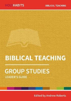 Holy Habits Group Studies: Biblical Teaching: Leader's Guide - cover