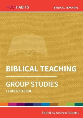 Holy Habits Group Studies: Biblical Teaching: Leader's Guide - cover