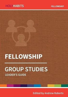 Holy Habits Group Studies: Fellowship: Leader's Guide - cover