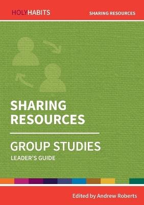 Holy Habits Group Studies: Sharing Resources: Leader's Guide - cover