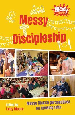 Messy Discipleship: Messy Church perspectives on growing faith - cover