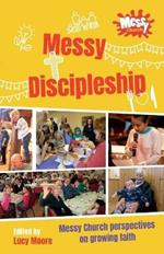 Messy Discipleship: Messy Church perspectives on growing faith