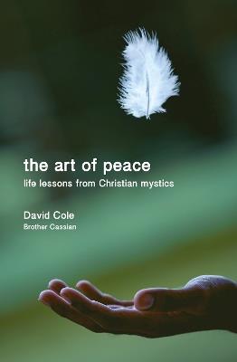 The Art of Peace: Life lessons from Christian mystics - David Cole - cover