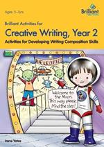 Brilliant Activities for Creative Writing, Year 2: Activities for Developing Writing Composition Skills